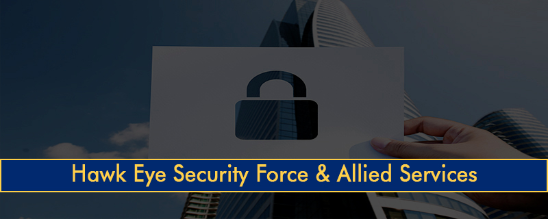 Hawk Eye Security Force & Allied Services 